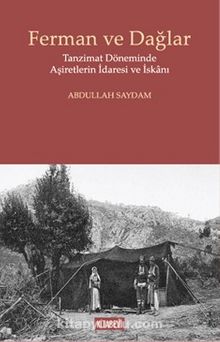 Ferman ve Dağlar & Tanzimat Döneminde Aşiretlerin İdaresi ve İskanı