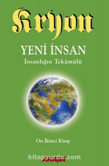 Kryon 12. Kitap / Yeni İnsan İnsanlığın Tekamülü