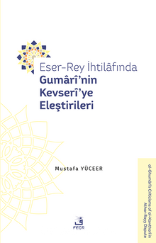 Eser-Rey İhtilafında Gumarî’nin Kevserî’ye Eleştirileri