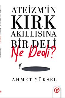 Ateizmin Kırk Akıllısına Bir Deli Ne Dedi?