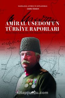 Amiral Usedom’un Türkiye Raporları Birinci Dünya Savaşı’nda Türk Boğazları Nasıl Savunuldu?