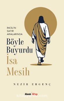 İncil’in Satır Aralarında Böyle Buyurdu İsa Mesih