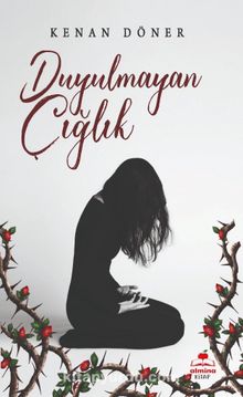 Duyulmayan Çığlık