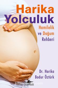 Harika Yolculuk: Hamilelik ve Doğum Rehberi