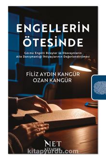 Engellerin Ötesinde & Görme Engelli Bireyler ve Ebeveynlerin Aile Danışmanlığı İhtiyaçlarının Değerlendirilmesi