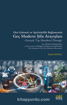 Din Gelenek ve Spiritüellik Bağlamında Geç Modern Şifa Arayışları & Gerçek Tıp Hareketi Örneği