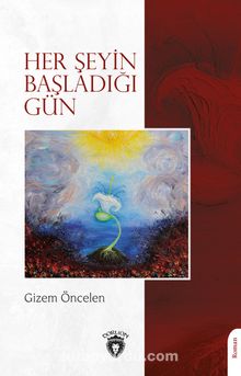 Her Şeyin Başladığı Gün