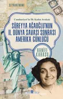 Cumhuriyet'in İlk Kadın Avukatı & Süreyya Ağaoğlu'nun II. Dünya Savaşı Sonrası Amerika Seyahati