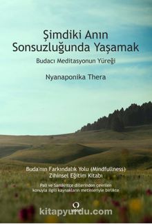 Şimdiki Anın Sonsuzluğunda Yaşamak & Budacı Meditasyonun Yüreğ