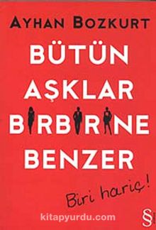 Bütün Aşklar Birbirine Benzer - Biri Hariç!