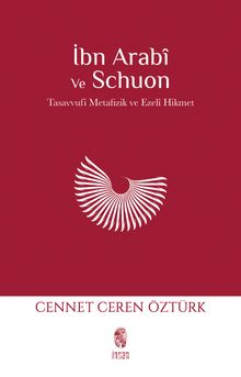 İbn Arabi ve Schuon & Tasavvufi Metafizik - Ezelî Hikmet