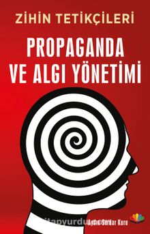 Zihin Tetikçileri Propaganda ve Algı Yönetimi