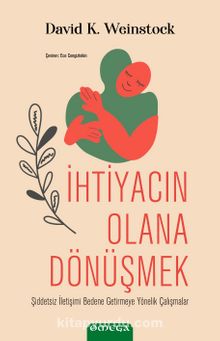 İhtiyacın Olana Dönüşmek & Şiddetsiz İletişimi Bedene Getirmeye Yönelik Çalışmalar