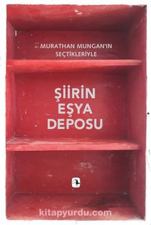 Şiirin Eşya Deposu & Murathan Mungan’ın Seçtikleriyle